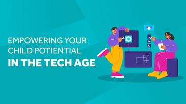 Empowering Your Child Potiential in the Tech Age