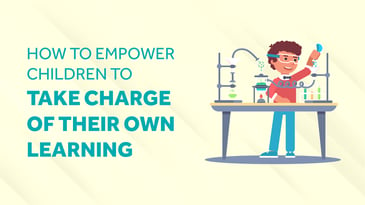 How to Empower Children to Take Charge of Their Own Learning