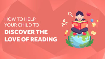 How to Help Your Child to Discover the Love of Reading