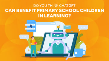 Do you think ChatGPT Can Benefit Primary School Children in Learning?