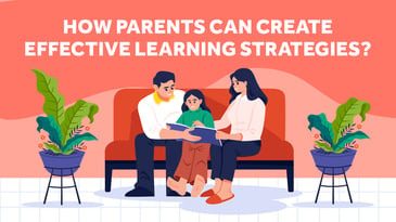How Parents Can Create Effective Learning Strategies?