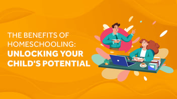 The Benefits of Homeschooling: Unlocking Your Child's Potential