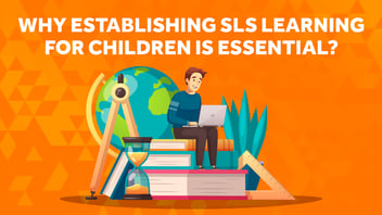 Why Establishing SLS Learning for Children Is Essential?