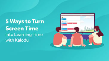 5 Ways to Turn Screen Time into Learning Time with Kalodu.