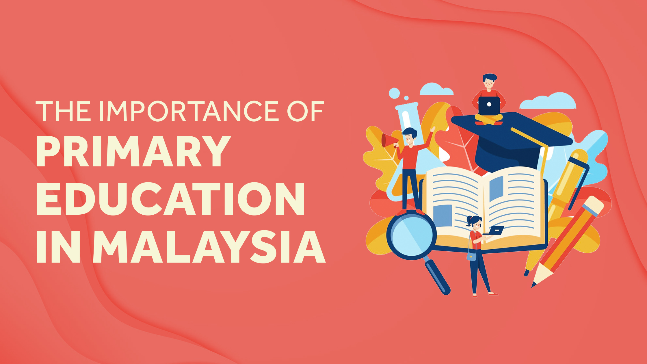 Primary Important The Importance of Primary Education in Malaysia