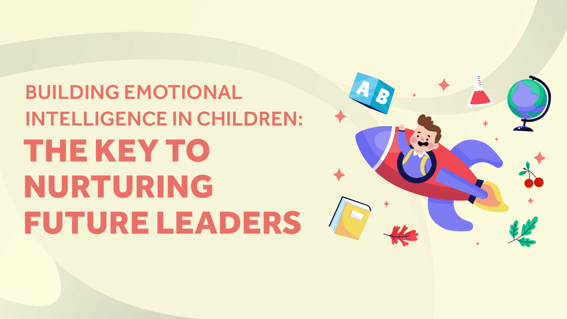 Nurturing Future Leaders: Building Emotional Intelligence in Children