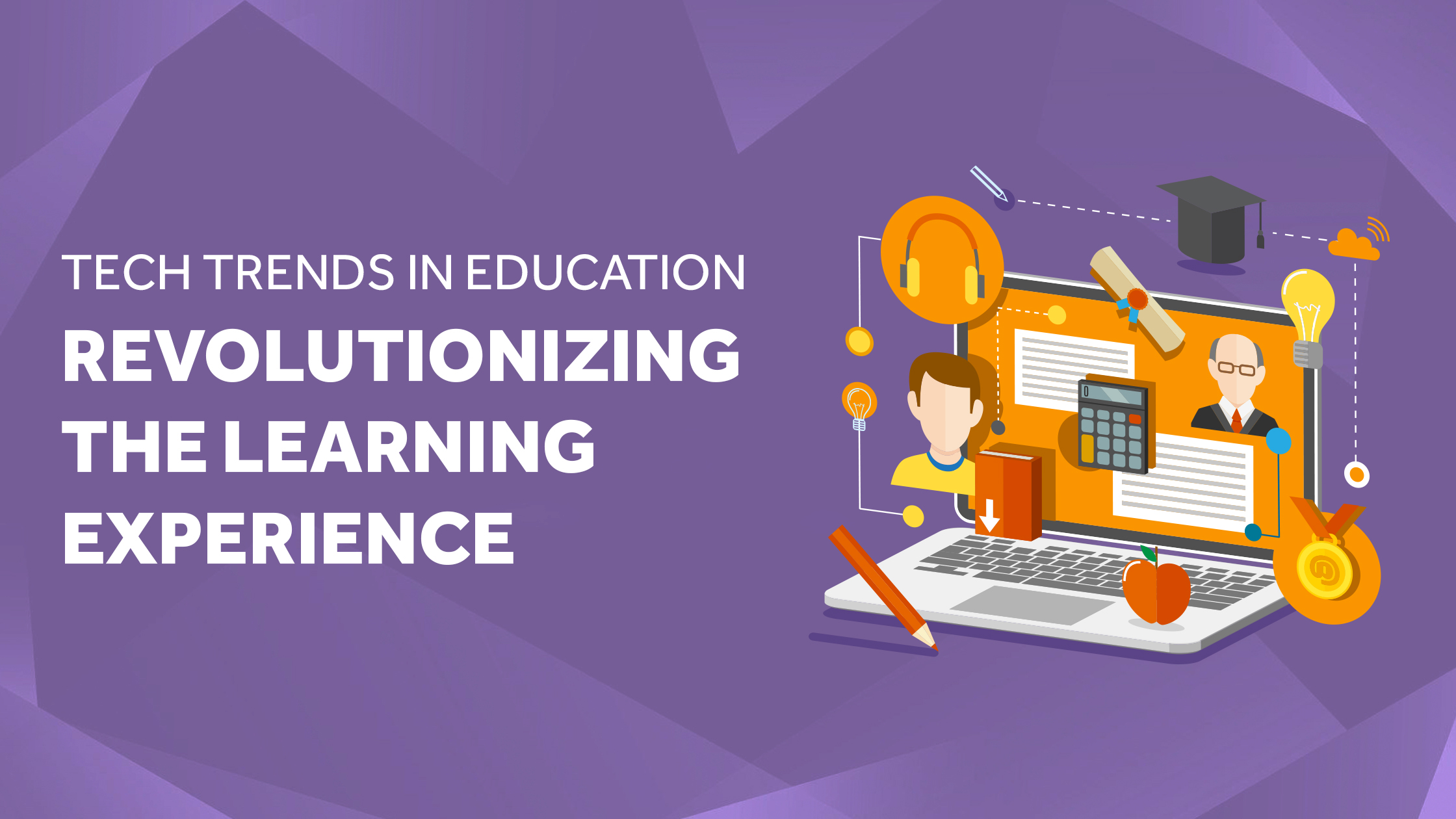 Tech Trends in Education Revolutionizing the Learning Experience